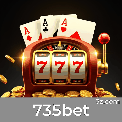 735bet: Plataforma de Apostas de Confiança e Diversão